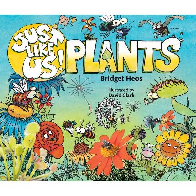 Just Like Us! Plants - by  Bridget Heos (Paperback)