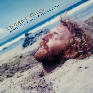 Andrew Gold - Something New: Unreleased Gold (CD) - 1 of 1