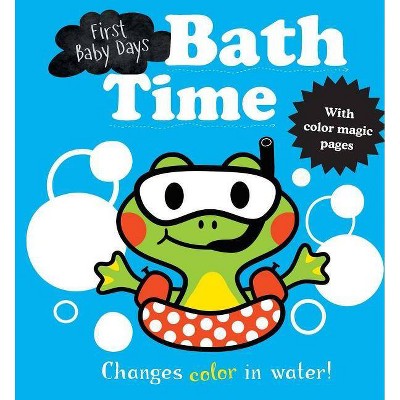 First Baby Days: Bath Time - by  Editors of Silver Dolphin Books (Bath Book)