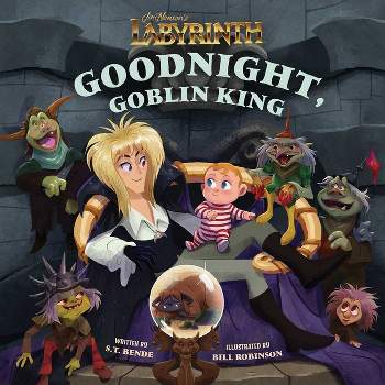 Jim Henson's Labyrinth: Goodnight, Goblin King - (Illustrated Storybooks) by  S T Bende (Hardcover)