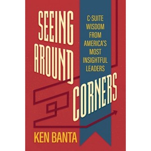 Seeing Around Corners - by  Ken Banta (Paperback) - 1 of 1