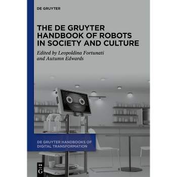 The de Gruyter Handbook of Robots in Society and Culture - (De Gruyter Handbooks of Digital Transformation) (Hardcover)