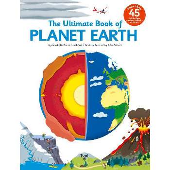 The Ultimate Book of Planet Earth - by  Anne-Sophie Baumann (Hardcover)