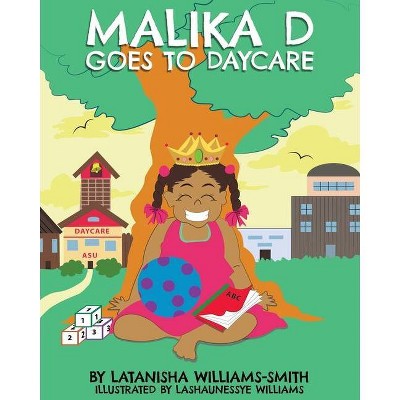 Malika D Goes to Daycare - by  Latanisha Williams-Smith (Paperback)