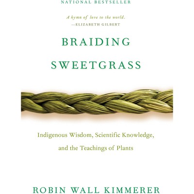 Braiding Sweetgrass - by Robin Wall Kimmerer