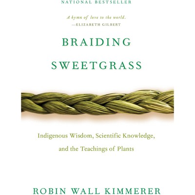 Braiding Sweetgrass - By Robin Wall Kimmerer (paperback) : Target