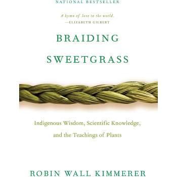 Braiding Sweetgrass - by Robin Wall Kimmerer