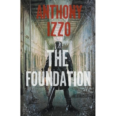 The Foundation - by  Anthony Izzo (Paperback)