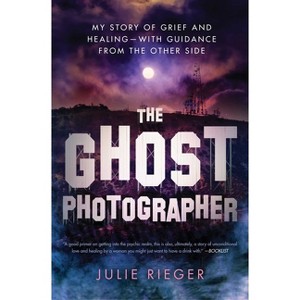 The Ghost Photographer - by  Julie Rieger (Paperback) - 1 of 1