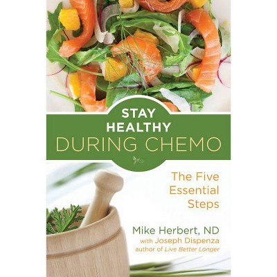Stay Healthy During Chemo - by  Mike Herbert (Paperback)