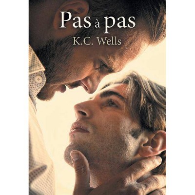 Pas à pas - by  K C Wells (Paperback)