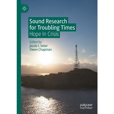 Sound Research for Troubling Times - by  Jessie L Beier & Owen Chapman (Hardcover)