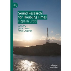 Sound Research for Troubling Times - by  Jessie L Beier & Owen Chapman (Hardcover) - 1 of 1