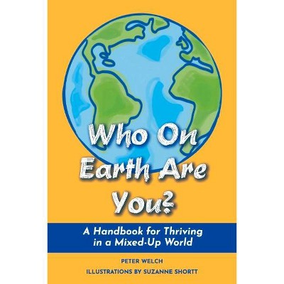 Who on Earth Are You? - by  Peter Welch (Paperback)