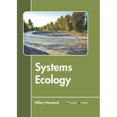 Systems Ecology - by  Hillary Newland (Hardcover)