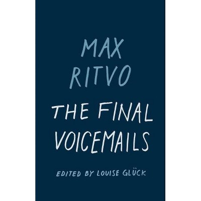 The Final Voicemails - by  Max Ritvo (Hardcover)