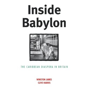 Inside Babylon - by  Winston James (Paperback) - 1 of 1