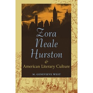 Zora Neale Hurston and American Literary Culture - by  M Genevieve West (Paperback) - 1 of 1