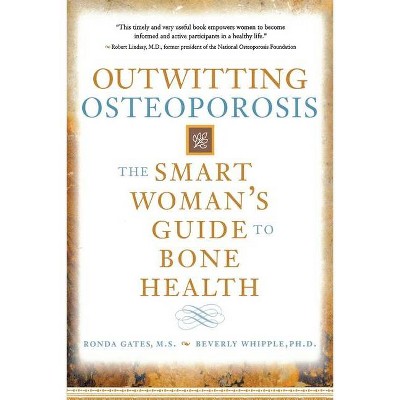 Outwitting Osteoporosis - by  Ronda Gates & Beverly Whipple (Paperback)