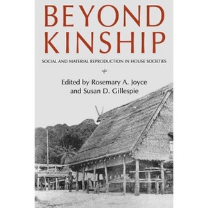 Beyond Kinship - by  Rosemary A Joyce & Susan D Gillespie (Paperback) - 1 of 1