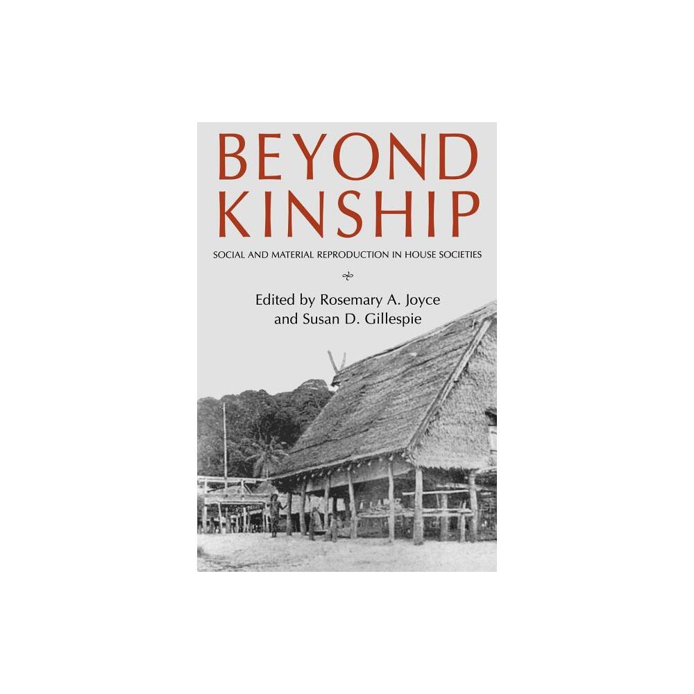 Beyond Kinship - by Rosemary A Joyce & Susan D Gillespie (Paperback)