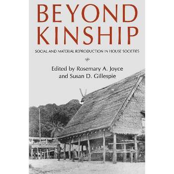 Beyond Kinship - by  Rosemary A Joyce & Susan D Gillespie (Paperback)