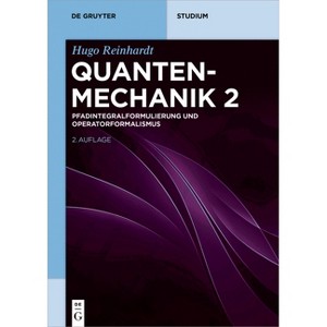 Pfadintegralformulierung Und Operatorformalismus - (De Gruyter Studium) 2nd Edition by  Hugo Reinhardt (Paperback) - 1 of 1