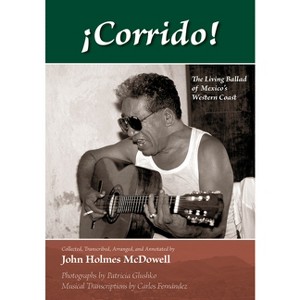 ¡Corrido! - Annotated by  John Holmes McDowell (Hardcover) - 1 of 1