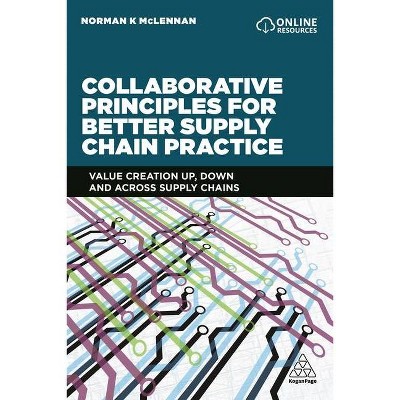 Collaborative Principles for Better Supply Chain Practice - by  Norman McLennan (Paperback)