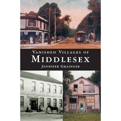 Vanished Villages of Middlesex - by  Jennifer Grainger (Paperback)