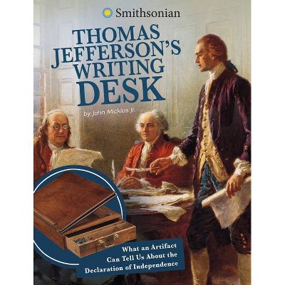 Thomas Jefferson's Writing Desk - (Artifacts from the American Past) by  John Micklos Jr (Paperback)