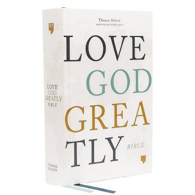  Net, Love God Greatly Bible, Hardcover, Comfort Print - by  Thomas Nelson 