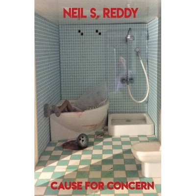 Cause for Concern - by  Neil S Reddy (Paperback)