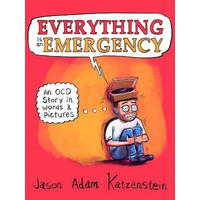 Everything Is an Emergency - by Jason Adam Katzenstein (Hardcover)