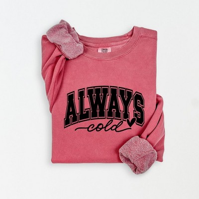 Simply Sage Market Women's Lightweight Garment Dyed Graphic Sweatshirt Always Cold Bold