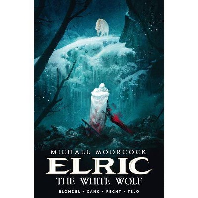 Michael Moorcock's Elric Vol. 3: The White Wolf - by  Julien Blondel & Jean-Luc Cano (Hardcover)