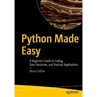 Python Made Easy - by  Marco Gähler (Paperback)