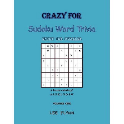 Crazy For Sudoku Word Trivia Volume One - by  Lee Flynn (Paperback)