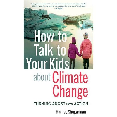 How to Talk to Your Kids about Climate Change - by  Harriet Shugarman (Paperback)