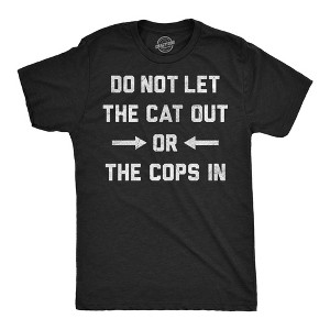 Mens Funny T Shirts Do Not Let The Cat Out Or The Cops In Sarcastic Graphic Novelty Tee For Men - Crazy Dog Men's T Shirt For Cat Lovers - 1 of 4