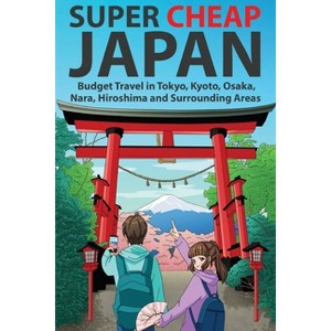Super Cheap Japan - (Japan Travel Guides by Matthew Baxter) 2nd Edition by  Matthew Baxter (Paperback) - 1 of 1