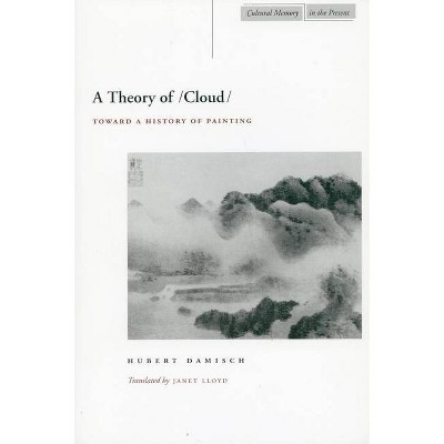 A Theory of /Cloud - (Cultural Memory in the Present) by  Hubert Damisch (Paperback)