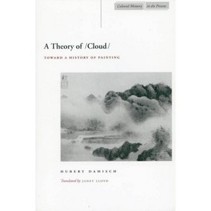 A Theory of /Cloud - (Cultural Memory in the Present) by  Hubert Damisch (Paperback) - 1 of 1