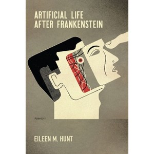 Artificial Life After Frankenstein - by  Eileen M Hunt (Paperback) - 1 of 1