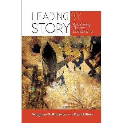 Leading by Story - by  Vaughan Roberts (Paperback)