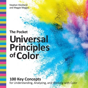 The Pocket Universal Principles of Color - (Rockport Universal) by  Stephen Westland & Maggie Maggio (Paperback) - 1 of 1