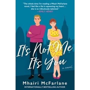 It's Not Me, It's You - by  Mhairi McFarlane (Paperback) - 1 of 1