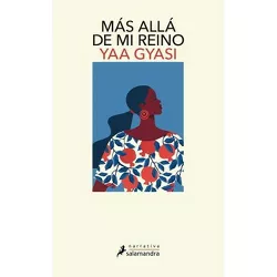 Más Allá de Mi Reino / Transcendent Kingdom - by  Yaa Gyasi (Paperback)
