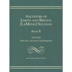 Ancestors of Joseph and Brenda (LaMond) Sullivan Book II - (Hardcover)