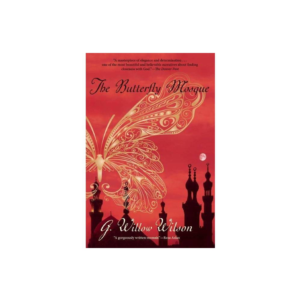 The Butterfly Mosque - by G Willow Wilson (Paperback) About the Book  Inspired by her experience during a college Islamic Studies course, Wilson, who was raised an atheist, decides to risk everything to convert to Islam and embark on a fated journey across continents and into an uncertain future. She settles in Cairo, where she attempts to submerge herself in a culture based on her adopted religion and where she meets Omar, a man with a mild resentment of the Western influences in his homeland. They begin a daring relationship that calls into question the very nature of family, belief, and tradition. Torn between the secular West and Muslim East, Wilson records her intensely personal struggle to forge a  third culture  that might accommodate her values without compromising them or the friends and family on both sides of the divide. --Provided by publisher. Book Synopsis The Butterfly Mosque, journalist G. Willow Wilson's remarkable story of converting to Islam and falling in love with an Egyptian man in a volatile post-9/11 world, was praised as  an eye-opening look at a misunderstood and often polarizing faith  (Booklist) and  a tremendously heartfelt, healing crosscultural fusion  (Publishers Weekly). Inspired by her experience during a college Islamic Studies course, Wilson, who was raised an atheist, decides to risk everything to convert to Islam and embark on a fated journey across continents and into an uncertain future. She settles in Cairo, where she attempts to submerge herself in a culture based on her adopted religion and where she meets Omar, a man with a mild resentment of the Western influences in his homeland. They begin a daring relationship that calls into question the very nature of family, belief, and tradition. Torn between the secular West and Muslim East, Wilson records her intensely personal struggle to forge a  third culture  that might accommodate her values without compromising them or the friends and family on both sides of the divide. Review Quotes --A Seattle Times Best Book of the Year  The Butterfly Mosque is replete with insights into faith, family, cross-cultural courtship and the inevitable 'clash of cultures, ' making it an absorbing read. . . . Wilson's memoir offers the reader valuable insights into the Islamic faith. . . . A remarkable journey, one that illuminates the humanity in us all. --The Seattle Times  Captivating . . . [An] excellent memoir . . . [that] deserves attention; not just for the clarity of [Wilson's] style and her shrewd observations, but for her sincerity and courage in following her own truth. --The Globe and Mail  Eloquent . . . A life-altering adventure in love, faith, and surrender . . . [Wilson] wins the reader over with her courage, her keen intelligence, her insatiable hunger for truth, and her fine writing. It is riveting to watch a liberal, fiercely independent young American transform into a Muslim and an Egyptian daughter-in-law. . . . Much more than a coming-of-age story, Wilson's memoir explores expatriates and anti-Westernism, economics and fundamentalism, Egyptian culture and feminism . . . [and] builds a bridge between the East and the West through her writing. --Charlotte Observer  Wilson's book, particularly in these treacherous times of mistrust and paranoia, is a masterpiece of elegance and determination. . . . Wilson has written one of the most beautiful and believable narratives about finding closeness with God that makes even the most secular reader wince with pleasure for her. . . . A natural-born storyteller. --The Denver Post  Wilson skillfully conveys the terms of complex sociological discord. . . . Her careful examination and forthright wit make her an ideal ambassador to those who haven't . . . separated [Islam] from its attendant terrorist factions and stereotypes. . . . Wilson has the objective sensitivity to understand the attitudes and arguments facing her; she's multicultural, eloquent and humbly persuasive. And even better, she knows how to tell a great story. --Paste Magazine  Wilson's illuminating memoir offers keen insights into Islamic culture. . . . An eye-opening look at a misunderstood and often polarizing faith, Wilson's memoir is bound to spark discussion. --Booklist (starred review)  More than one skeptical reader was thoroughly won over by [Wilson's] lack of preachiness or self-righteousness. --Elle (Readers' Prize)  A gorgeously written memoir about what it means to be human in a fractured world, told with warmth and wit to spare. The Butterfly Mosque is a book that will stay with you for years. --Reza Aslan, author of No god but God and How to Win a Cosmic War  Satisfying and lyrical . . . [The Butterfly Mosque] proves a tremendously heartfelt, healing cross-cultural fusion. --Publishers Weekly  [An] honest and uplifting memoir . . . [that] embraces--not demonizes--both Muslims and the West as critical foundations for [Wilson's] spiritual journey. --The Huffington Post  Thoughtful . . . Wilson's gorgeously written, deeply felt memoir is more than a plea 